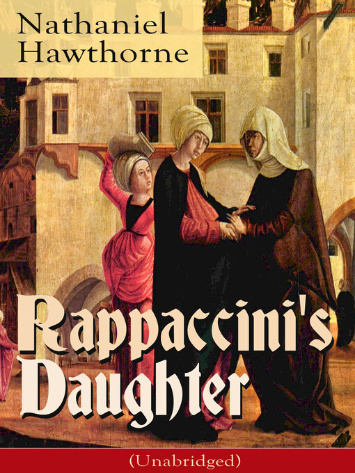 Title details for Rappaccini's Daughter by Nathaniel Hawthorne - Available